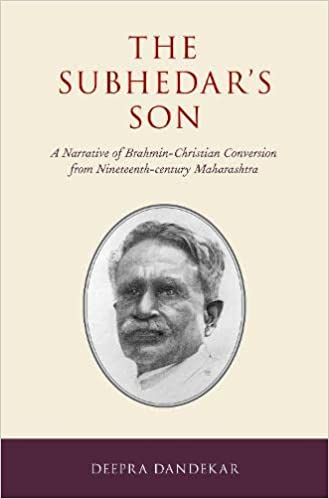 The Subhedar's Son: A Narrative of Brahmin Christian Conversion from Nineteenth century Maharashtra