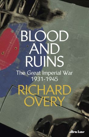 Blood and Ruins: The Great Imperial War, 1931 1945, UK Edition