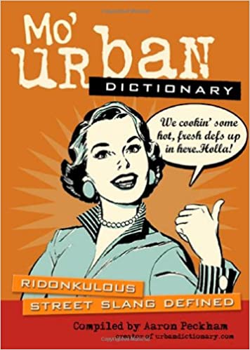 Mo' Urban Dictionary: Ridonkulous Street Slang Defined