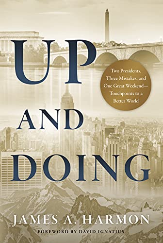 Up and Doing: Two Presidents, Three Mistakes, and One Great Weekend-Touchpoints to a Better World