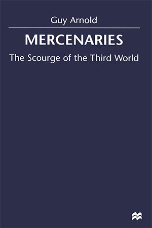 Mercenaries: The Scourge of the Third World