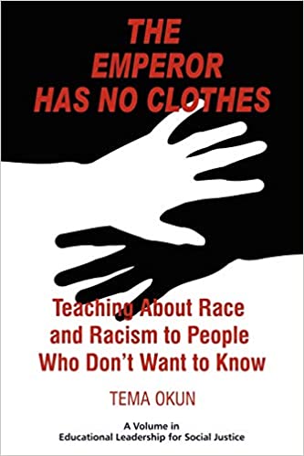 The Emperor Has No Clothes: Teaching about Race and Racism to People Who Don't Want to Know