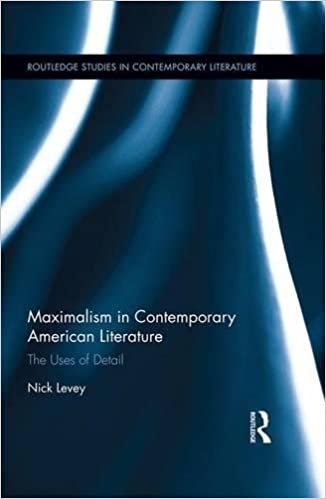 Maximalism in Contemporary American Literature: The Uses of Detail