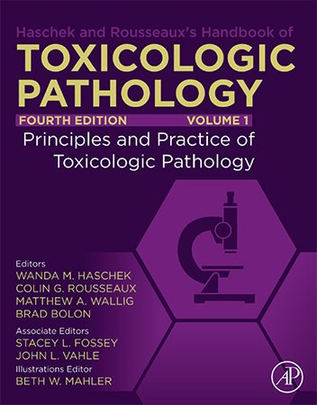 Haschek and Rousseaux's Handbook of Toxicologic Pathology, v.1: Principles and Practice of Toxicologic Pathology, 4th Edition