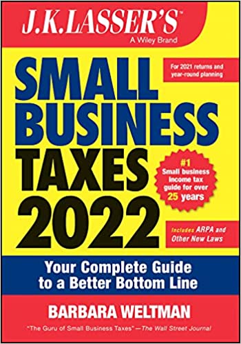 J.K. Lasser's Small Business Taxes 2022: Your Complete Guide to a Better Bottom Line