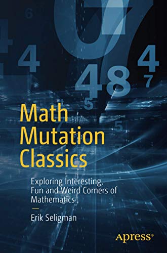 Math Mutation Classics: Exploring Interesting, Fun and Weird Corners of Mathematics (True PDF)