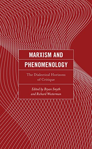 Marxism and Phenomenology: The Dialectical Horizons of Critique