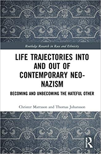Life Trajectories Into and Out of Contemporary Neo Nazism: Becoming and Unbecoming the Hateful Other