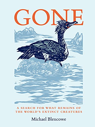 Gone: A search for what remains of the world's extinct creatures (Epub)