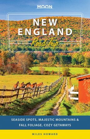 Moon New England Road Trip: Seaside Spots, Majestic Mountains & Fall Foliage, Cozy Getaways (Travel Guide), 2nd Edition