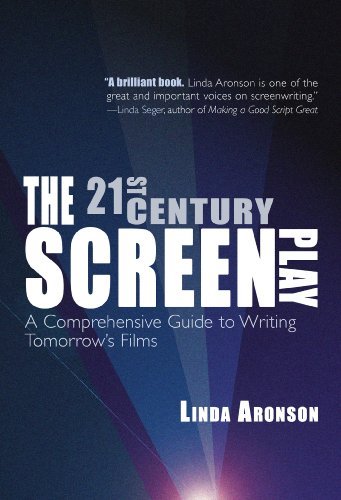 The 21st Century Screenplay: A Comprehensive Guide to Writing Tomorrow's Films [EPUB]