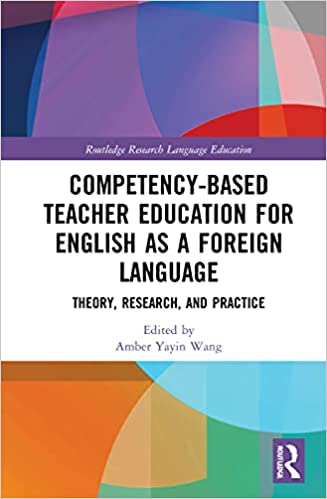 Competency Based Teacher Education for English as a Foreign Language: Theory, Research, and Practice