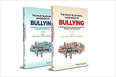 The Wiley Blackwell Handbook of Bullying, 2 Volume Set: A Comprehensive and International Review of Research and Interve
