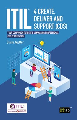 ITIL® 4 Create, Deliver and Support (CDS)   Your companion to the ITIL 4 Managing Professional CDS certification