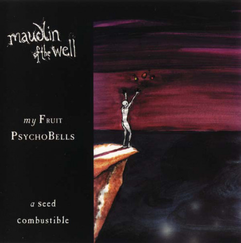 Maudlin of the Well - My Fruit Psychobells... A Seed Combustible (1999) (LOSSLESS)