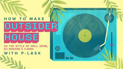 Sonic Academy - How to Make Outsider House with P-LASK