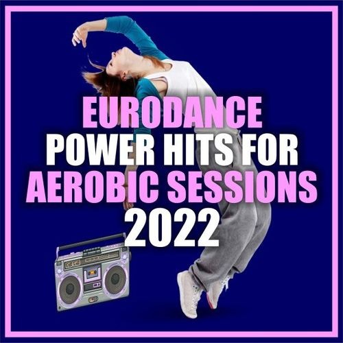 Eurodance Power Hits For Aerobic Sessions 2022 (2021) FLAC