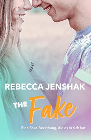 Cover: Rebecca Jenshak - The Fake Eine Fake-Beziehung, die es in sich hat (Smart Jocks 4) Cover: Rebecca Jenshak - The Fake Eine Fake-Beziehung, die es in sich hat (Smart Jocks 4)