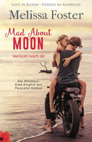 Cover: Melissa Foster - Mad About Moon – Verrückt nach di(Die Whiskeys Dark Knights aus Peaceful Harbor 5) Cover: Melissa Foster - Mad About Moon – Verrückt nach di(Die Whiskeys Dark Knights aus Peaceful Harbor 5)