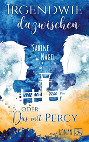 Cover: Sabine Nagel - Irgendwie dazwischen oder Das mit Percy