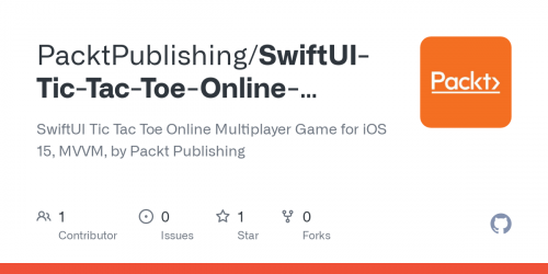 Packt - SwiftUI Tic Tac Toe Online Multiplayer Game for iOS 15 MVVM