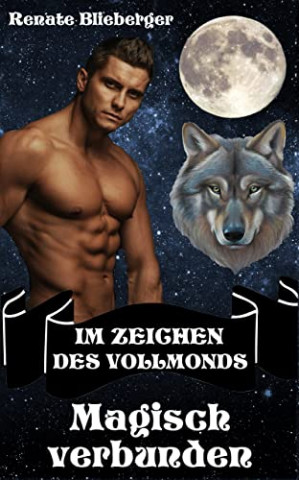 Renate Blieberger - Im Zeichen des Vollmonds - Magisch verbunden