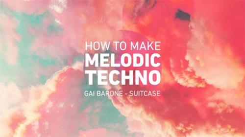 Sonic Academy - How to Make Melodic Techno with Gai Barone