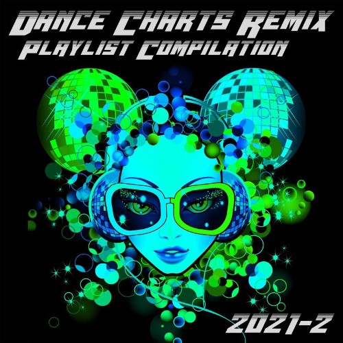 Dance Charts Remix Playlist Compilation 2021.2 (2021)