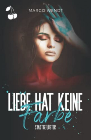 Margo Wendt - Liebe hat keine Farbe
