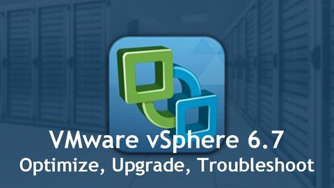 Udemy - Mega Course VMware vSphere 6.7 Optimize Upgrade Troubleshoot