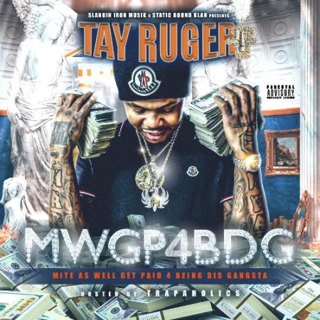 Tay Ruger - Might As Well Get Paid For Being Dis Gangsta (2021)