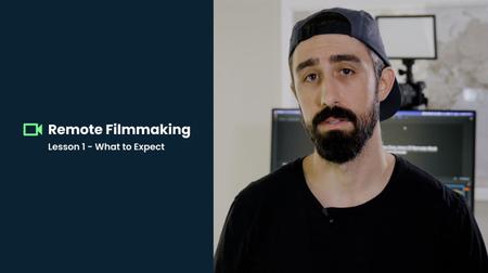 Remote Filmmaking - Plan, Produce, Edit, and Deliver Engaging Remote Films