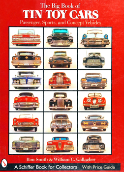 The Big Book of Tin Toy Cars: Passenger, Sports, and Concept Vehicles