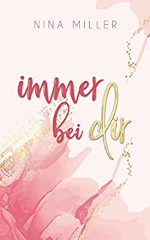Cover: Nina Miller - Immer-Reihe 01 - Immer bei dir