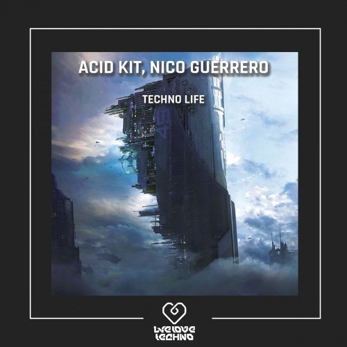 Acid Kit, Nico Guerrero - Techno LIfe (2021)