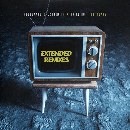VA - Hedegaard, Echosmith & Tvilling - 100 Years (Extended Remixes) (2021) (MP3)