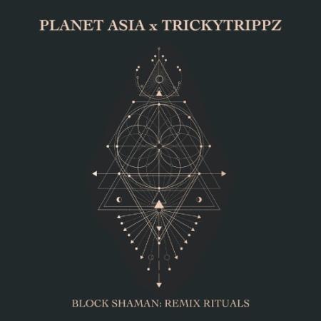 Planet Asia x TrickyTrippz - Block Shaman: Remix Rituals (2021)