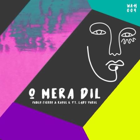 Pablo Fierro & Mr Raoul K feat. Lady Parul - O Mera Dil (2021)
