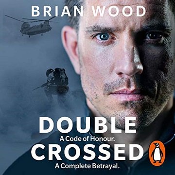 Double Crossed: A Code of Honour, a Complete Betrayal [Audiobook]
