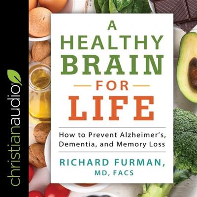 A Healthy Brain for Life: How to Prevent Alzheimer's, Dementia, and Memory Loss [Audiobook]