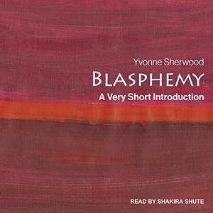 Blasphemy: A Very Short Introduction [Audiobook]