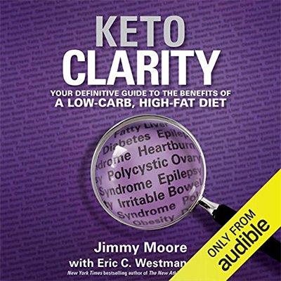 Keto Clarity: Your Definitive Guide to the Benefits of a Low Carb, High Fat Diet (Audiobook)