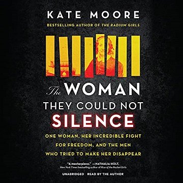 The Woman They Could Not Silence: One Woman, Her Incredible Fight for Freedom, and the Men Who Tried to Make Her [Audiobook]