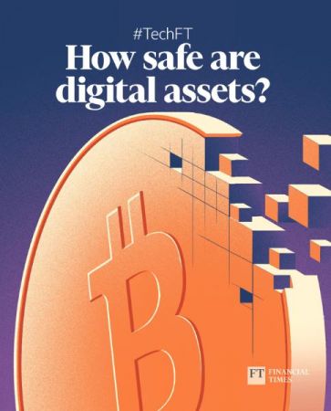 FT Special Report   #TechFT: How safe are digital assets?, 2021