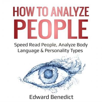How to Analyze People: Speed Read People, Analyze Body Language & Personality Types [Audiobook]