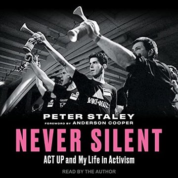 Never Silent: ACT UP and My Life in Activism [Audiobook]