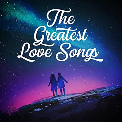 Various Artists - The Greatest Love Songs (2021) MP3