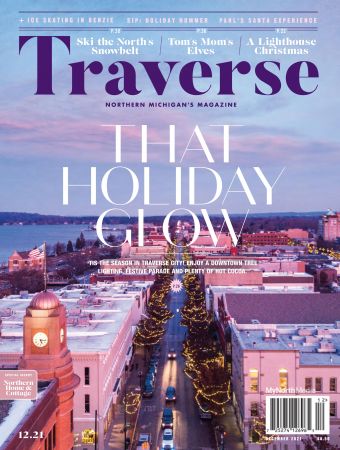 Traverse, Northern Michigan's Magazine   December 2021