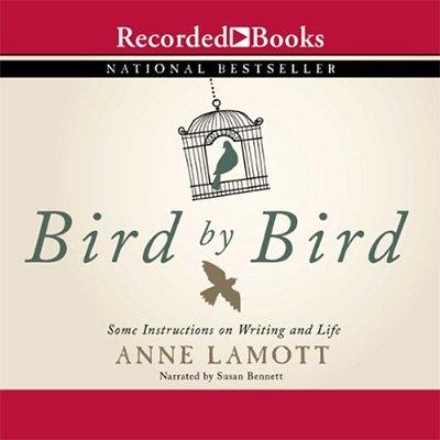 Bird by Bird: Some Instructions on Writing and Life (Audiobook)