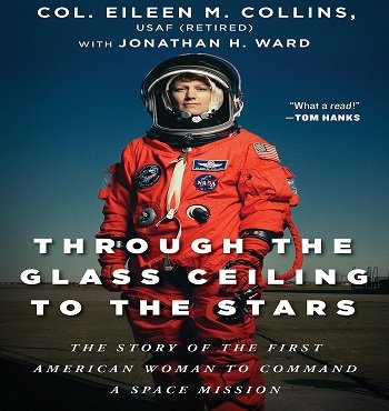 Through the Glass Ceiling to the Stars: The Story of the First American Woman to Command a Space Mission [Audiobook]